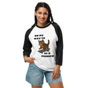 On My Way To Be A Problem Raglan T-Shirt